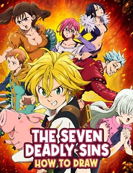 Learn To Draw The Seven Sins: New Version 2023 Learn To Draw Characters Step by Step With 20+ Tutorials for Kids, Boys, Girls, Ages 4-8 Girls, Boys, Teens and Adults
