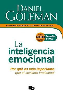 La Inteligencia Emocional: Por Qué Es Más Importante Que El Cociente Intelectual / Emotional Intelligence