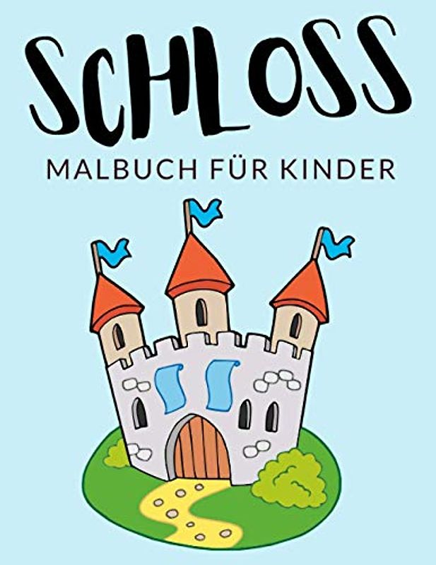Schloss Malbuch Für Kinder: Schloss Malbücher Für Kinder, Ritter, König, Königin, Prinz, Prinzessin Malbuch Für Kinder, Über 30 Seiten zum Ausmalen, ... im Alter von 4-8 Jahren und älter - 🔥 ✅ 🇩🇪