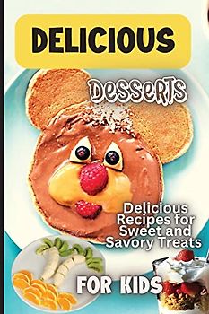 Delicious Dessert Recipes: Learn to Bake with over 30 Easy Recipes for Cookies, Muffins, Cupcakes and More! (Super Simple Kids Cookbooks)