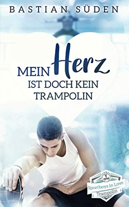 Mein Herz ist doch kein Trampolin (Sportboys in Love)