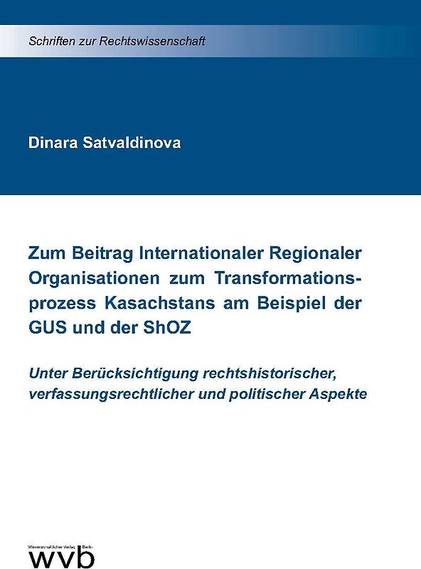 Zum Beitrag Internationaler Regionaler Organisationen zum Transformationsprozess Kasachstans am Beispiel der GUS und der ShOZ