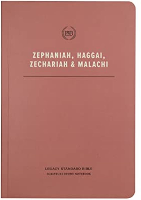 Lsb Scripture Study Notebook: Zephaniah, Haggai, Zechariah, & Malachi