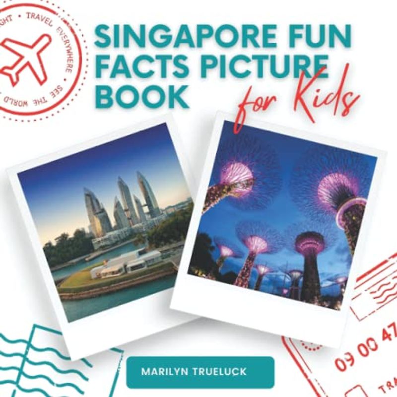 Singapore Fun Facts Picture Book for Kids: An Educational Country City Travel Photography Photobook About History, Destination Places and Everything You Need to Know for Children and Teenagers.