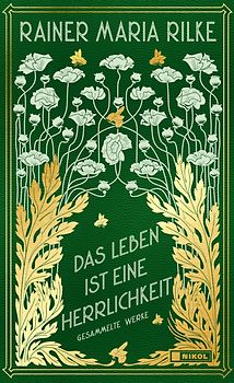 Das Leben ist eine Herrlichkeit: Gesammelte Werke