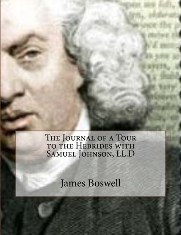 The Journal of a Tour to the Hebrides with Samuel Johnson, LL.D