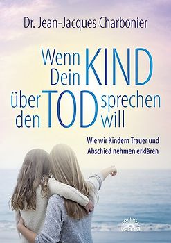 Wenn dein Kind über den Tod sprechen will