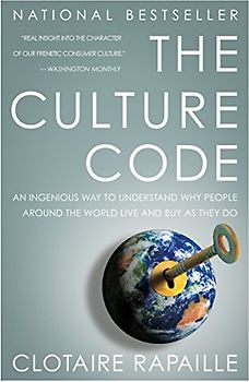 The Culture Code: An Ingenious Way to Understand Why People Around the World Live and Buy as They Do