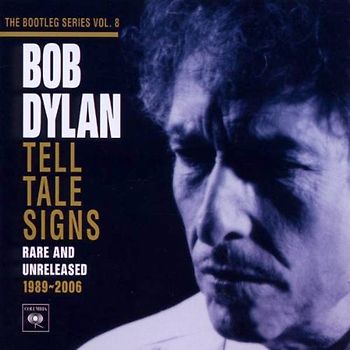 Bob Dylan: The Bootleg Series Vol. 8 - Tell Tale Signs, Rare and Unreleased: 1989 ~ 2006