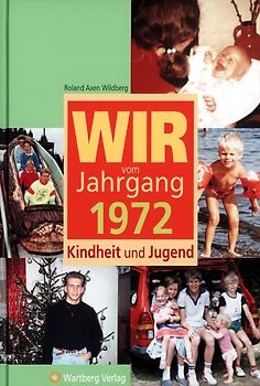 Wir vom Jahrgang 1972 - Kindheit und Jugend