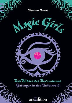 Magic Girls - Das Rätsel des Dornenbaums - Gefangen in der Unterwelt