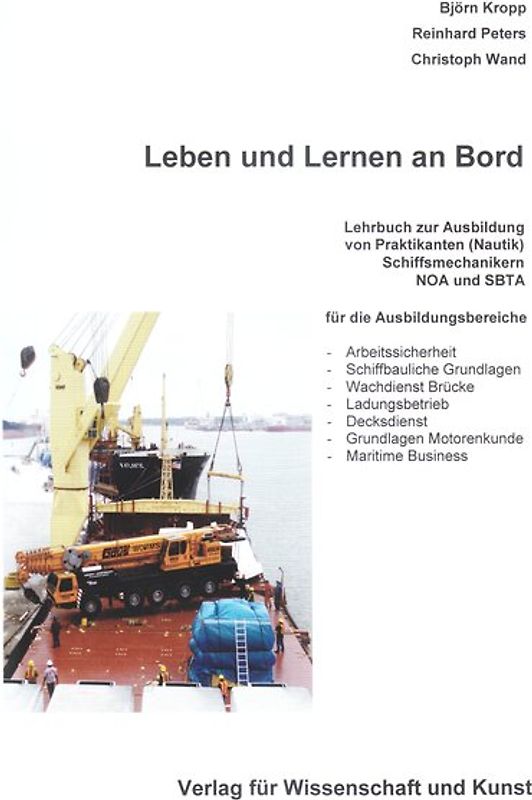 Leben und Lernen an Bord. Lehrbuch zur Ausbildung von Praktikanten (Nautik), Schiffsmechanikern, NOA und SBTA