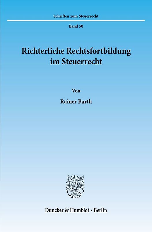 Richterliche Rechtsfortbildung im Steuerrecht.