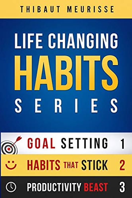 Life-Changing Habits Series: Your Personal Blueprint For Success And Happiness (Books 1-3)