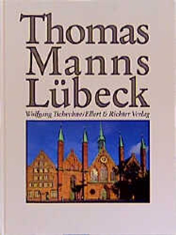 Thomas Manns Lübeck