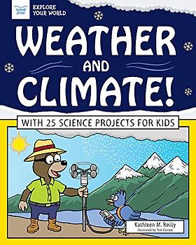 WEATHER & CLIMATE: With 25 Science Projects for Kids (Explore Your World)