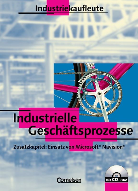 Industriekaufleute - Industrielle Geschäftsprozesse - Bisherige Ausgabe / Schülerbuch mit CD-ROM