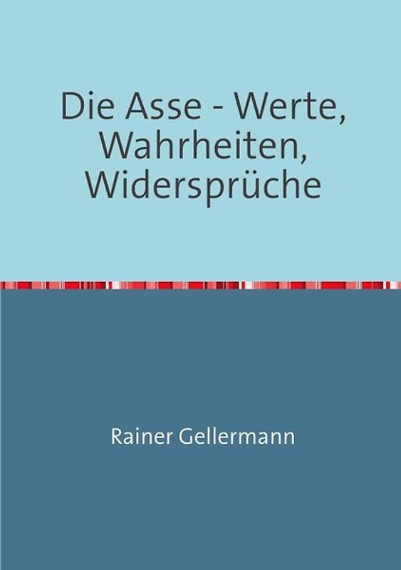 Die Asse - Werte, Wahrheiten, Widersprüche