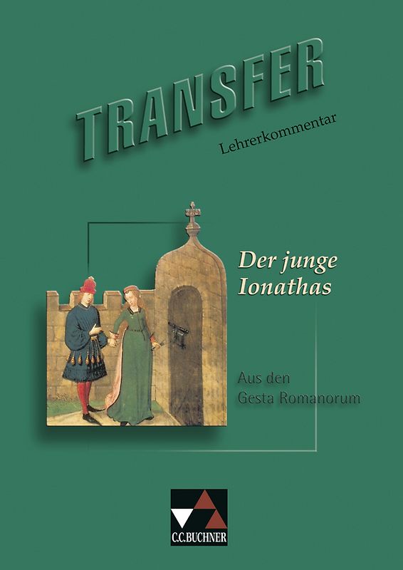 Transfer / Lehrerkommentar. Die Lateinlektüre / zu Der junge Ionathas