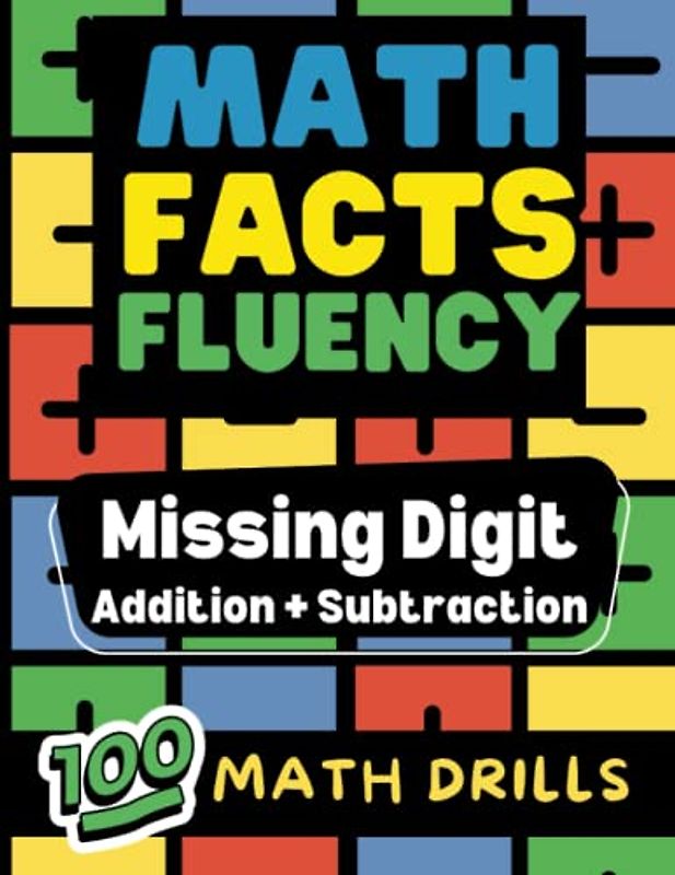 Math Facts Fluency: Missing Digit Addition and Subtraction: 100 Math Drills. Great for Grades K-2. Ages 5-8. LARGE Print. Various Levels. Visual Aids ... Tutoring, Math Readiness, Algebra Prep