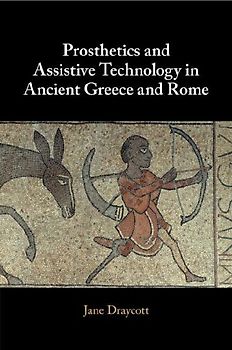 Prosthetics and Assistive Technology in Ancient Greece and Rome
