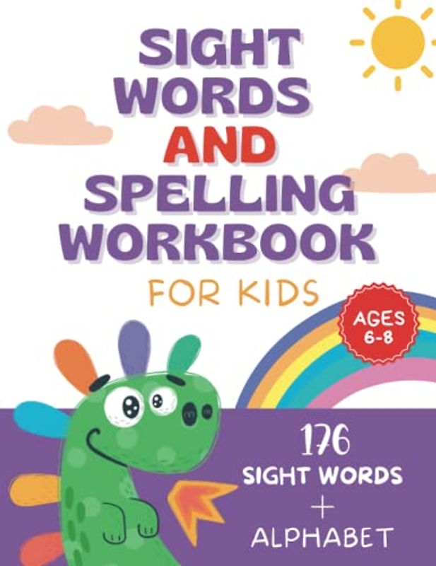 Sight Words and Spelling Workbook for Kids - Ages 6-8 - Learn to Write: 176 Sight Words + Alphabet