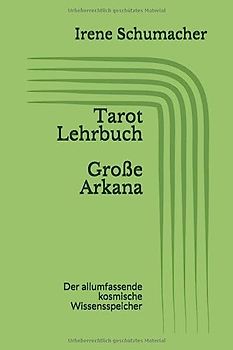 Tarot Lehrbuch: Der allumfassende kosmische Wissensspeicher