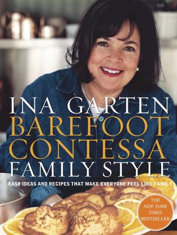 Barefoot Contessa Family Style: Easy Ideas and Recipes That Make Everyone Feel Like Family - Ina Garten