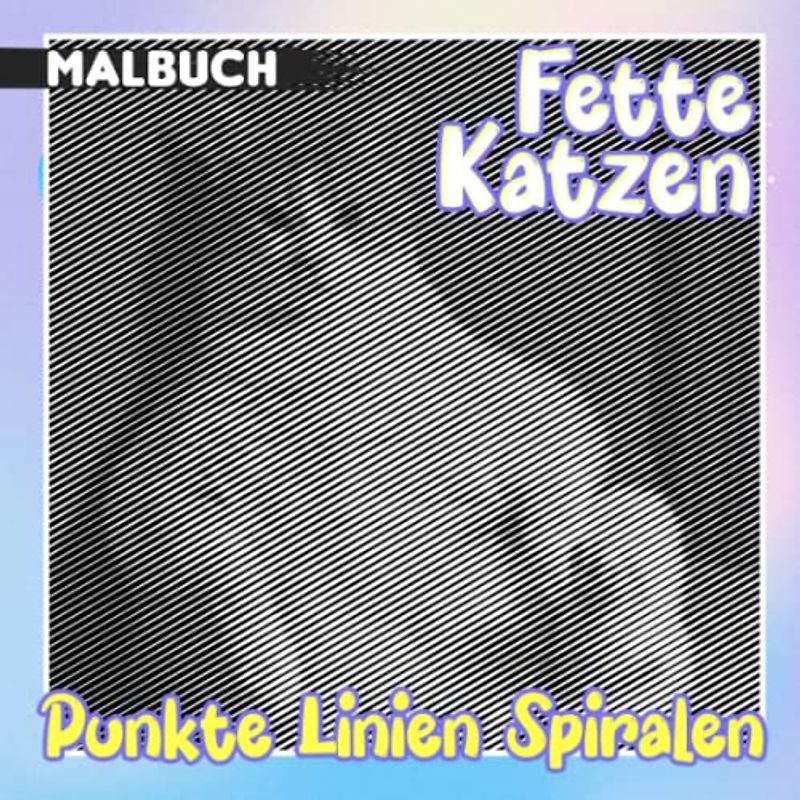 Fette Katzen Punkte Linien Spiralen Malbuch: Inklusive 30 molligen Katzenmalvorlagen zum Ausmalen und Entspannen | Angstlinderung und Kreativität Geschenke