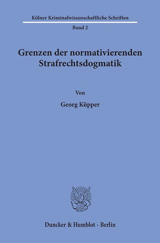 Grenzen der normativierenden Strafrechtsdogmatik.