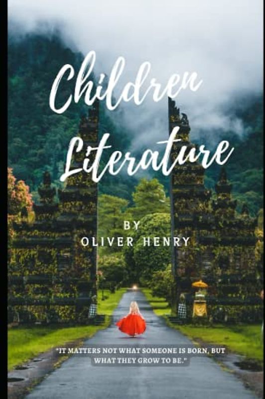 Children Literature: “It matters not what someone is born, but what they grow to be.”
