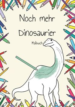 Noch mehr Dinosaurier Malbuch: Großes Malbuch für groß und klein, Soft Cover DinA4 30 tolle Ausmalbilder mit breiten Linien ab 7 (Meine Malbücher)