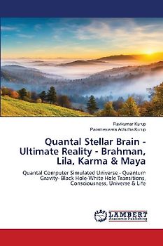 Quantal Stellar Brain - Ultimate Reality - Brahman, Lila, Karma & Maya