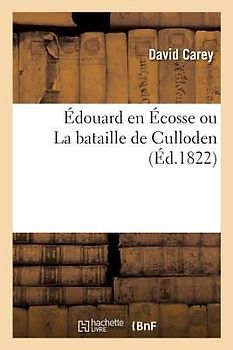 Édouard En Écosse Ou La Bataille de Culloden. Tome 1
