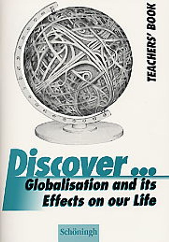 Discover...Topics for Advanced Learners / Globalisation and its Effects on our Life. Teacher's Book