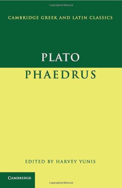 Plato: Phaedrus (Cambridge Greek and Latin Classics) - Plato