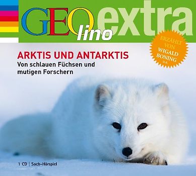 Arktis und Antarktis. Von schlauen Füchsen und mutigen Forschern