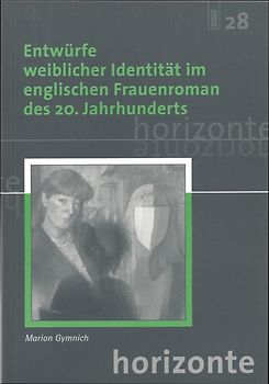 Entwürfe weiblicher Identität im englischen Frauenroman des 20. Jahrhunderts