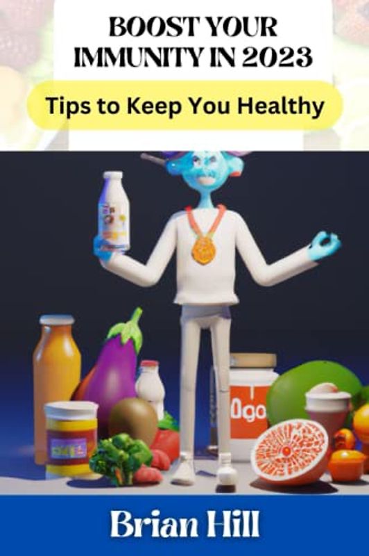 BOOST YOUR IMMUNITY IN 2023: Tips to Keep You Healthy