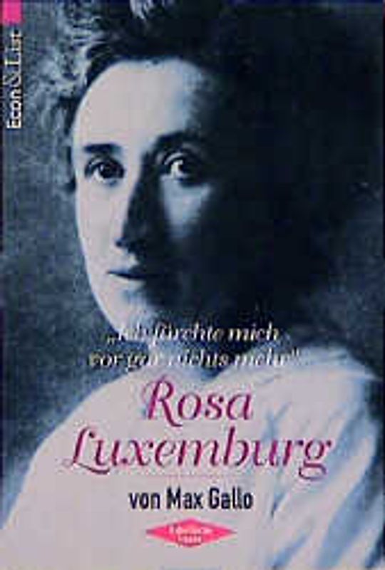 Ich fürchte mich vor gar nichts mehr. Rosa Luxemburg