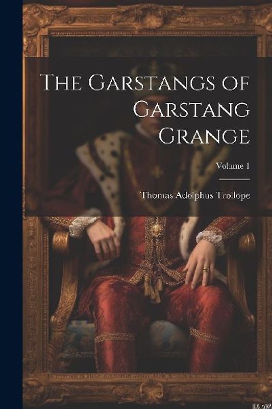 The Garstangs of Garstang Grange; Volume 1