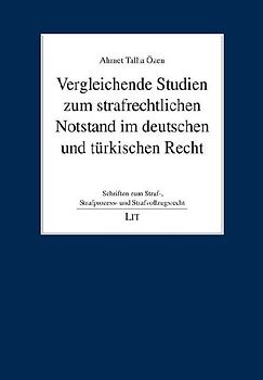 Vergleichende Studien zum strafrechtlichen Notstand im deutschen und türkischen Recht