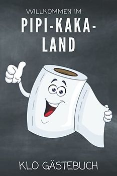 Klo Gästebuch Willkommen im Pipi-Kaka-Land: Humor fürs stille Örtchen. Super Einzugsgeschenk für die neue Wohnung oder das Haus. Lustiges WC Gästebuch ... und Eintragen als lustiges Umzugsgeschenk
