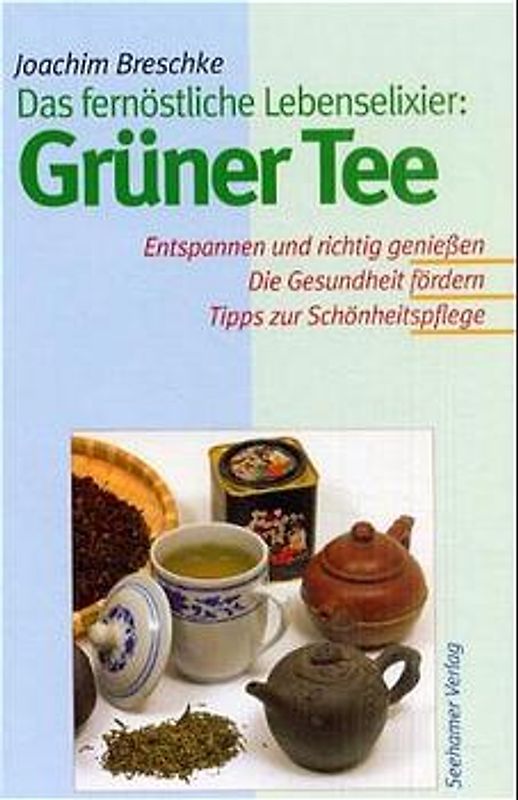 Grüner Tee - Das fernöstliche Lebenselixier