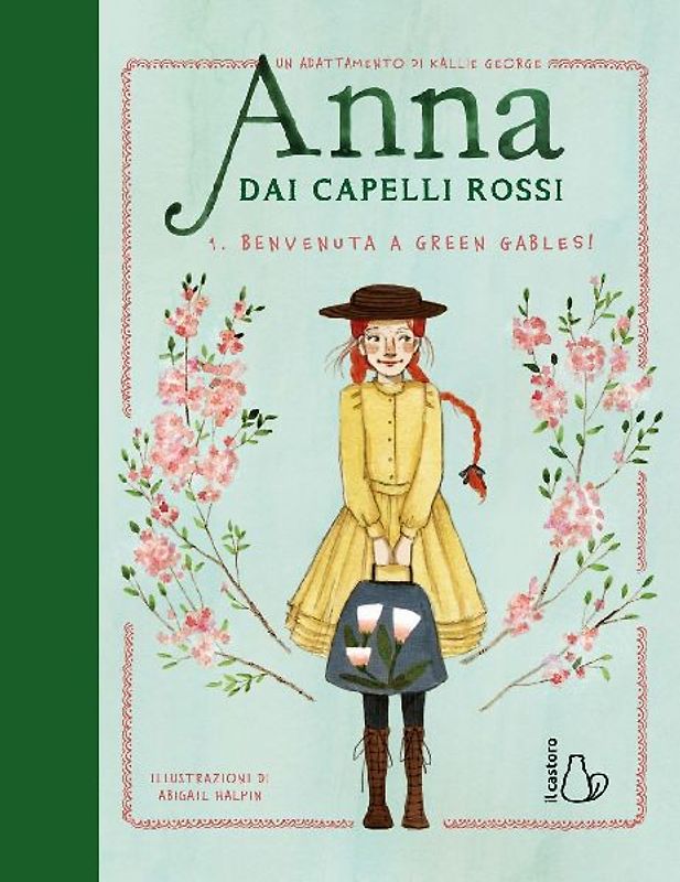Benvenuta a Green Gables! Anna dai capelli rossi. Ediz. a colori. Vol. 1