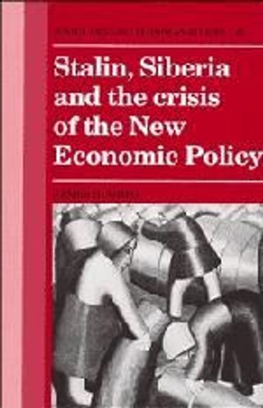 Stalin, Siberia and the Crisis of the New Economic Policy