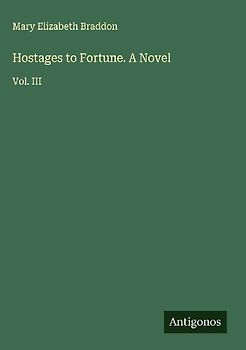 Hostages to Fortune. A Novel