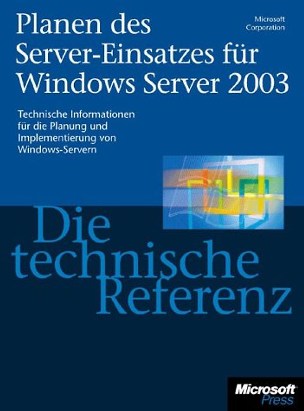 Planen des Server-Einsatzes für Windows Server 2003 - Die technische Referenz