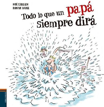 Todo lo que un papá siempre dirá