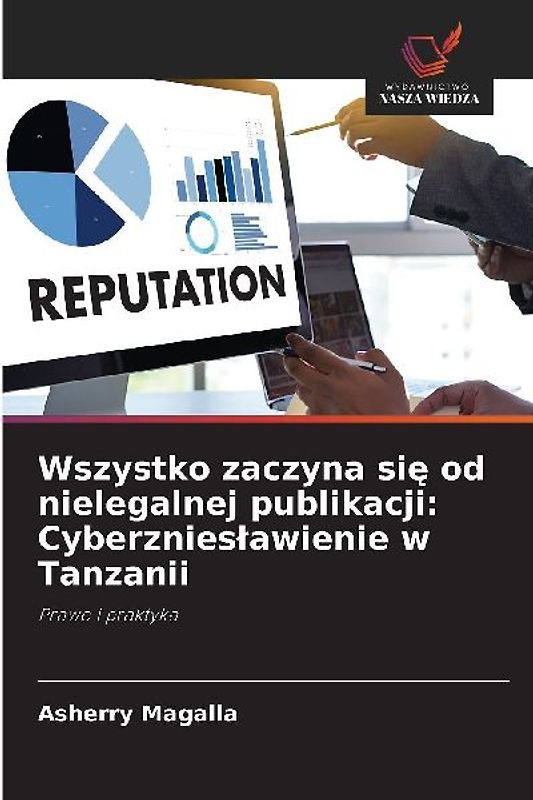 Wszystko zaczyna si¿ od nielegalnej publikacji: Cyberznies¿awienie w Tanzanii
